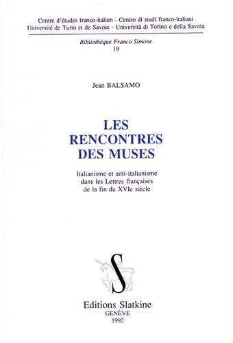 Les rencontres des muses: Italianisme et antiitalianisme dans les lettres francaises de la fin du XVIe siecle (Bibliotheque F,Used