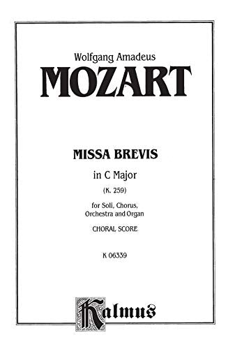 Missa Brevis in C Major, K. 259: SATB with SATB Soli (Orch.) (Latin Language Edition) (Kalmus Edition) (Latin Edition),Used