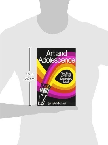 Art And Adolescence: Teaching Art At The Secondary Level,New