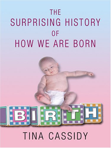 Birth: The Surprising History Of How We Are Born,Used