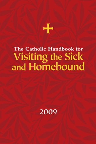 The Catholic Handbook for Visiting the Sick and Homebound 2009,Used