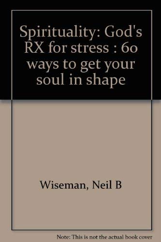 Spirituality: God'S Rx For Stress : 60 Ways To Get Your Soul In Shape,New
