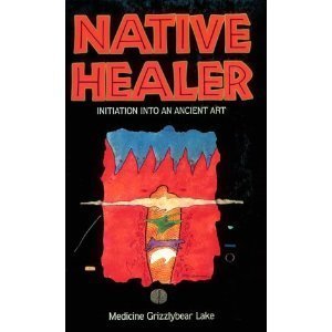 Native Healer: The Path To An Ancient Healing Art,Used