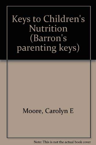 Keys to Children's Nutrition (Barron's Parenting Keys),Used