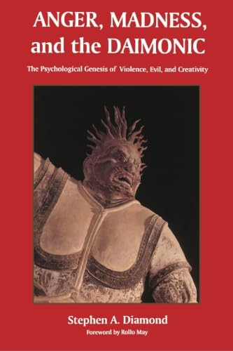 Anger, Madness, And The Daimonic: The Psychological Genesis Of Violence, Evil And Creativity (Suny Series In The Philosophy Of P,New