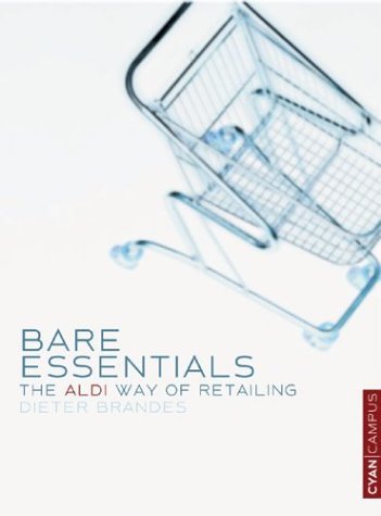 Bare Essentials: The Aldi Way To Retail Success