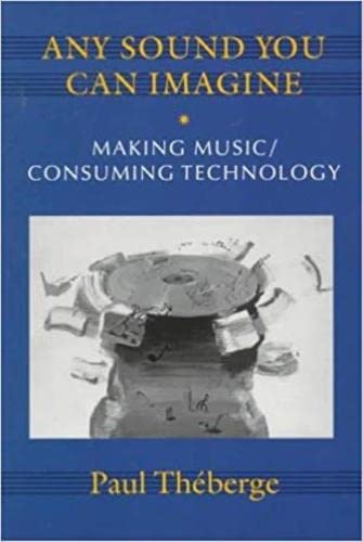Any Sound You Can Imagine: Making Music / Consuming Technology,Used