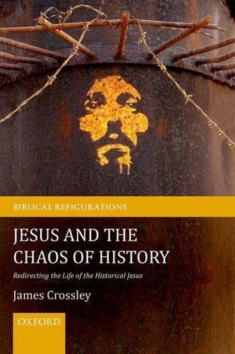 Jesus and the Chaos of History: Redirecting the Life of the Historical Jesus (Biblical Refigurations),Used