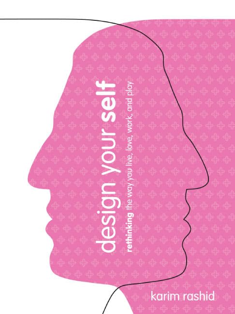 Design Your Self: Rethinking the Way You Live, Love, Work, and Play,Used
