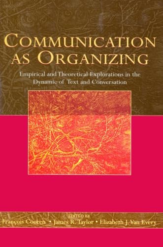 Communication as Organizing: Empirical and Theoretical Approaches to the Dynamic of Text and Conversation,Used