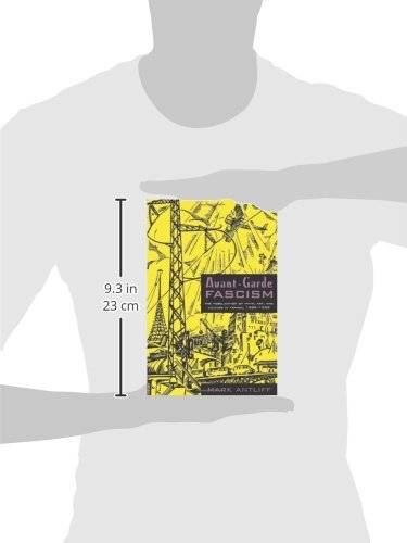 Avantgarde Fascism: The Mobilization Of Myth, Art, And Culture In France, 19091939,New