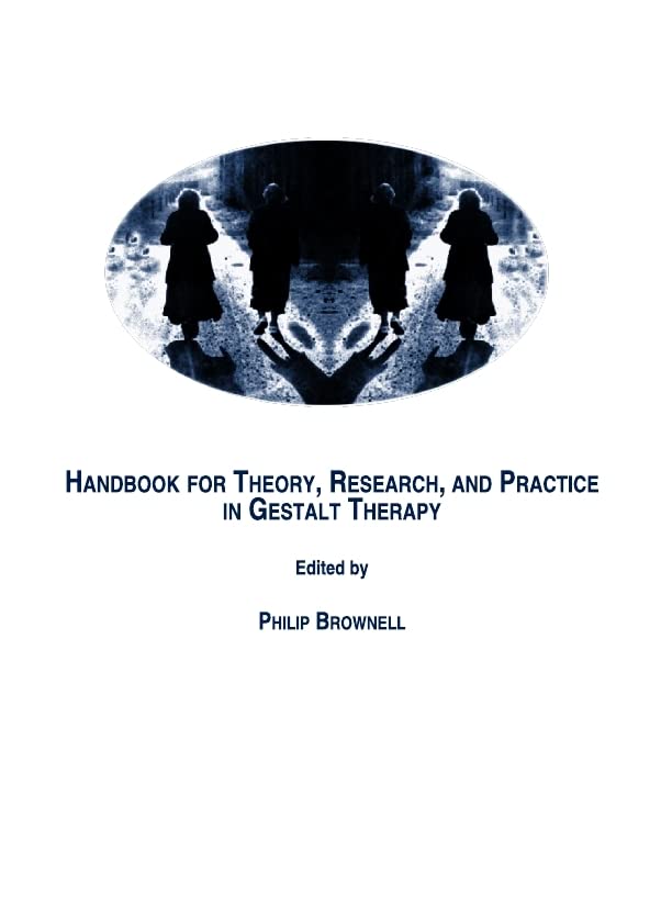 Handbook For Theory, Research, And Practice In Gestalt Therapy (World Of Contemporary Gestalt Therapy)