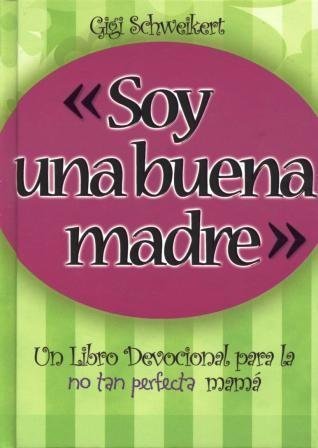 Soy una buena madre: Un Libro Devocional para la no tan perfecta mam (Spanish Edition),Used