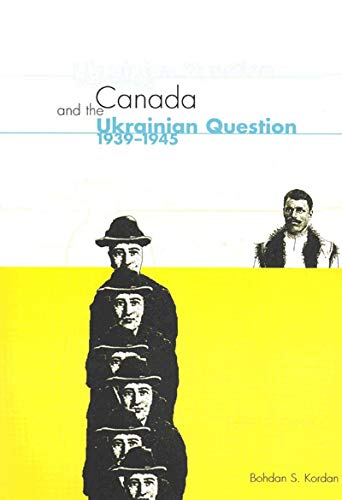 Canada and the Ukrainian Question, 19391945 (McGillQueens Studies in Ethnic History) (Volume 36),Used