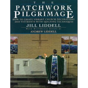 The Patchwork Pilgrimage: How to Create Vibrant Church Decorations and Vestments with Quilting Techniques,Used
