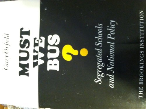 Must We Bus?: Segregated Schools and National Policy,Used