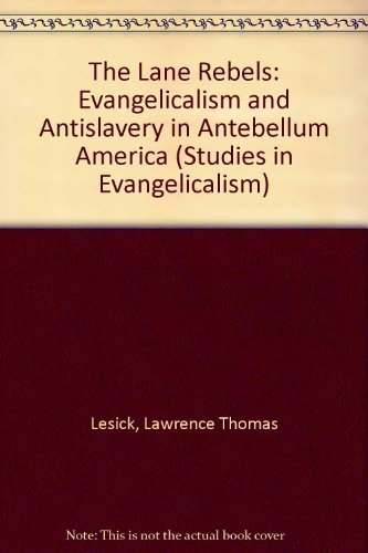 The Lane Rebels: Evangelicalism and Antislavery in Antebellum America (Studies in Evangelicalism ; No. 2),Used