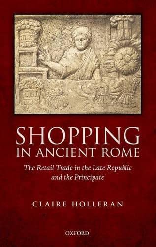 Shopping in Ancient Rome: The Retail Trade in the Late Republic and the Principate,Used