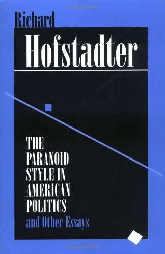 The Paranoid Style In American Politics: And Other Essays,Used