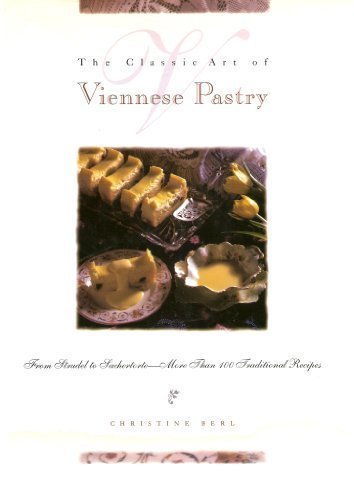 The Classic Art of Viennese Pastry: From Strudel to Sachertorte More Than 100 Traditional Recipes,Used