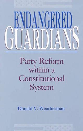 Endangered Guardians: Party Reform Within a Constitutional System,Used