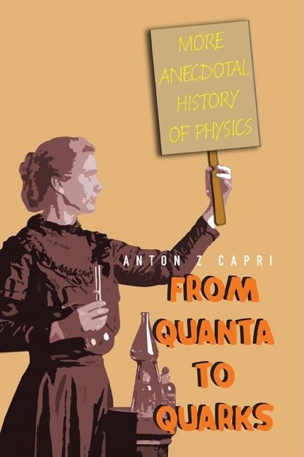 From Quanta To Quarks: More Anecdotal History Of Physics,Used