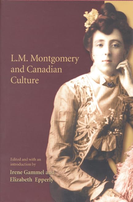 L.M. Montgomery And Canadian Culture,New