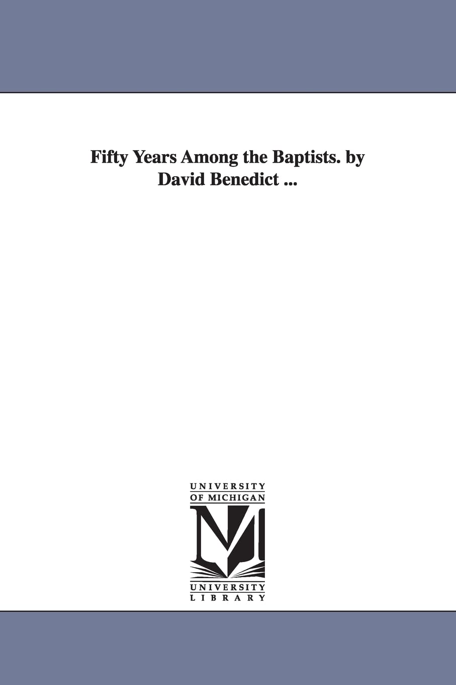 Fifty years among the Baptists. By David Benedict ...,Used