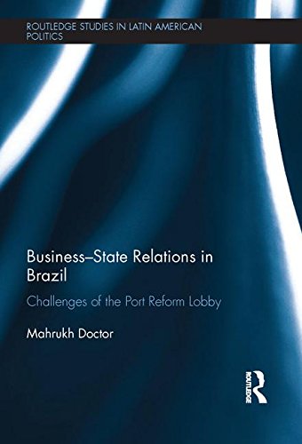 BusinessState Relations in Brazil: Challenges of the Port Reform Lobby (Routledge Studies in Latin American Politics),Used