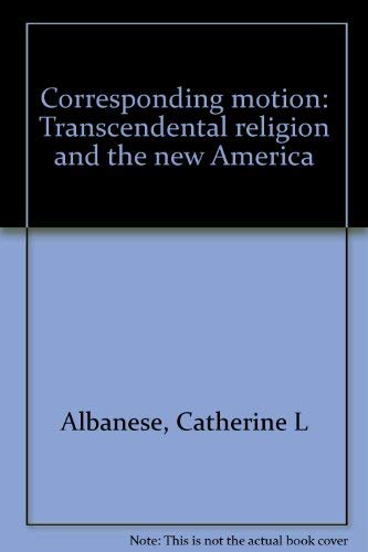 Corresponding Motion: Transcendental Religion and the New America,Used