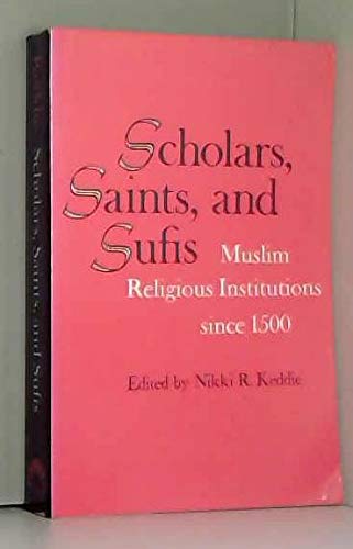 Scholars Saints And Sufis: Muslim Religious Institutions Since 1500