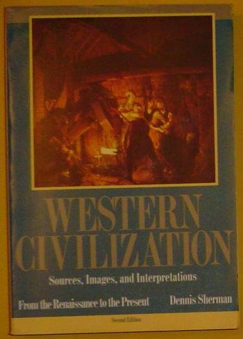 Western Civilization: Sources, Images, and Interpretations : From the Renaissance to the Present,Used