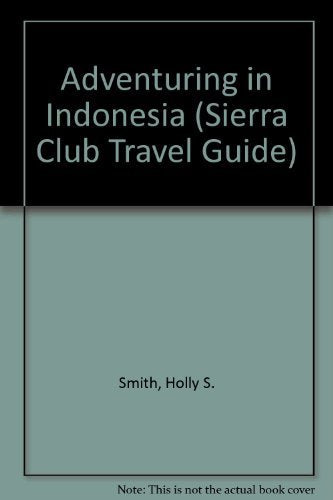 Adventuring in Indonesia: Java,Bali, Sumatra, Kalimantan, Sulawesi, Nusa Tenggara, Maluku, Irian Jaya,Used