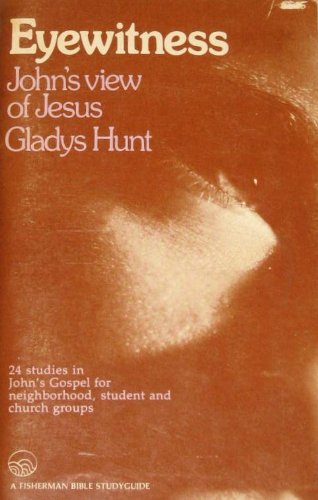 John: Eyewitness (Fisherman Bible Study Guide),Used
