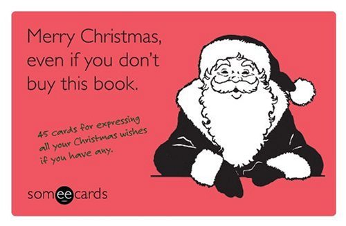 Merry Christmas, Even If You Don't Buy This Book: 45 Cards for Expressing All Your Christmas Wishes If You Have Any,Used