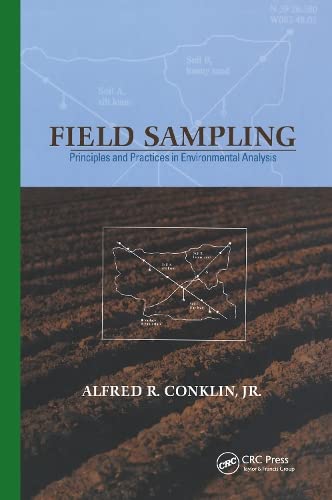 Field Sampling: Principles and Practices in Environmental Analysis (Books in Soils, Plants, and the Environment),New