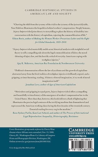 Injury Impoverished: Workplace Accidents, Capitalism, and Law in the Progressive Era (Cambridge Historical Studies in American L,Used