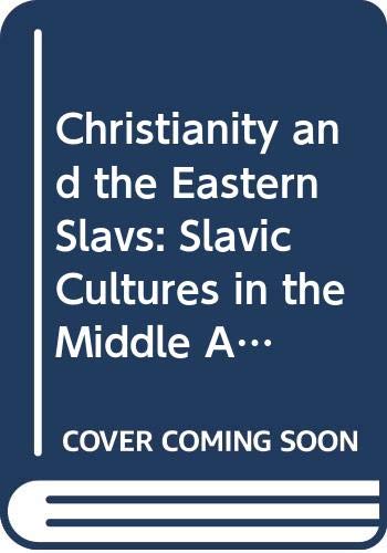 Christianity and the Eastern Slavs: Vol. I: Slavic Cultures in the Middle Ages (California Slavic Studies),Used