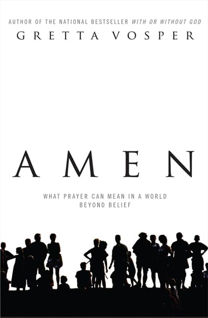Amen: What Prayer Can Mean in a World Beyond Belief,Used