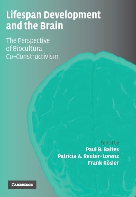 Lifespan Development and the Brain: The Perspective of Biocultural CoConstructivism,New
