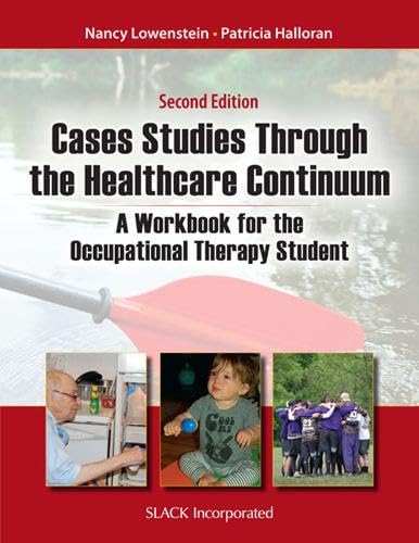 Case Studies Through the Health Care Continuum: A Workbook for the Occupational Therapy Student,Used