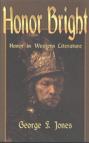 Honor Bright: Honor In Western Literature,New