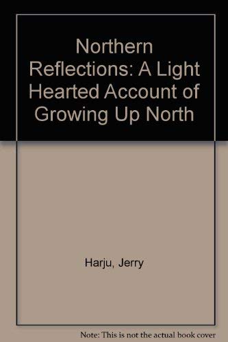 Northern Reflections: A Light Hearted Account of Growing Up North,Used
