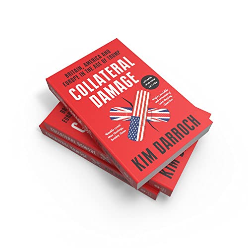 Collateral Damage: Britain, America and Europe in the Age of Trump,Used