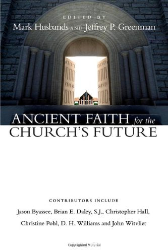 Ancient Faith For The Church'S Future,New
