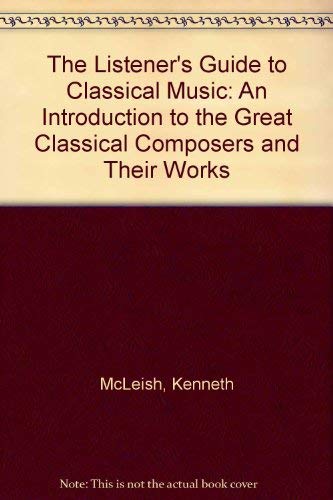The Listener'S Guide To Classical Music: An Introduction To The Great Classical Composers And Their Works,Used