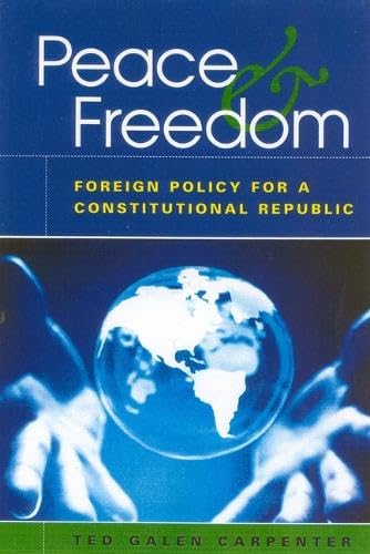 Peace and Freedom: Foreign Policy for a Constitutional Republic,Used