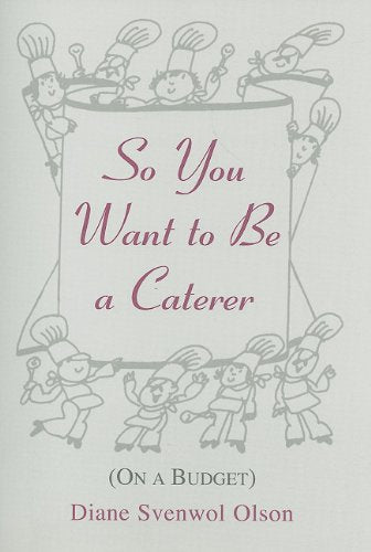 So You Want to Be a Caterer: On a Budget,Used