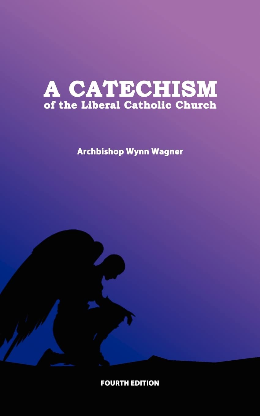 A Catechism of the Liberal Catholic Church: Fourth Edition,New