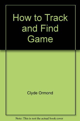How to Track and Find Game (An Outdoor Life Book),Used